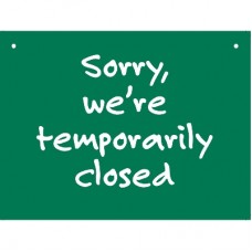 CLOSED SIGN-SORRY, WE'RE TEMPORARILY CLOSED
