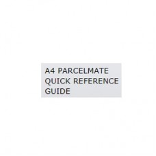 A4 PARCELMATE QUICK REFERENCE GUIDE
